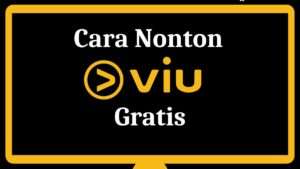 cara nonton viu gratis