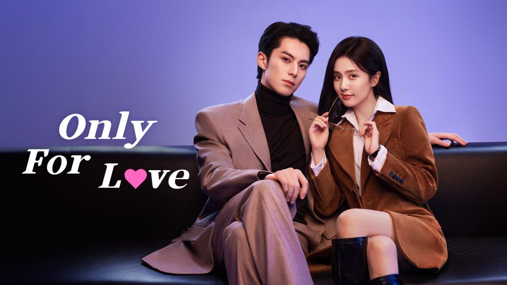 Only for Love Viu Chinese Dramas, Romantic Comedy, Workplace, Bai Lu Dylan Wang